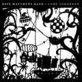 Dave Matthews Band - Come Tomorrow (140g/2LP/Gatefold/DL Code) (Vinyl) (US Import)