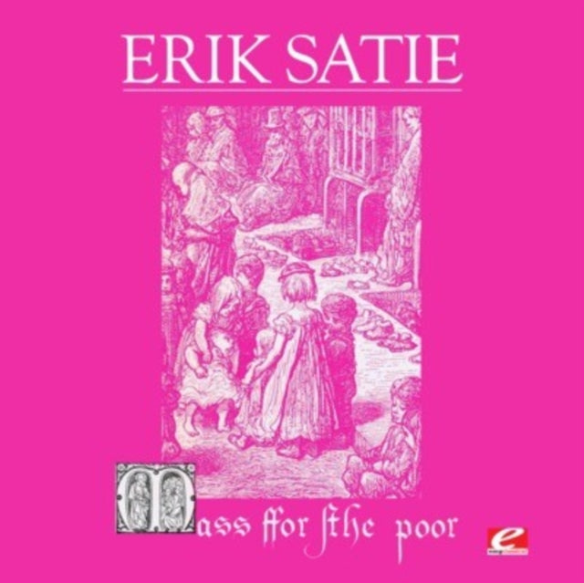 Erik Satie - Satie: Mass For The Poor (Messe Des Pauvres) (CD)