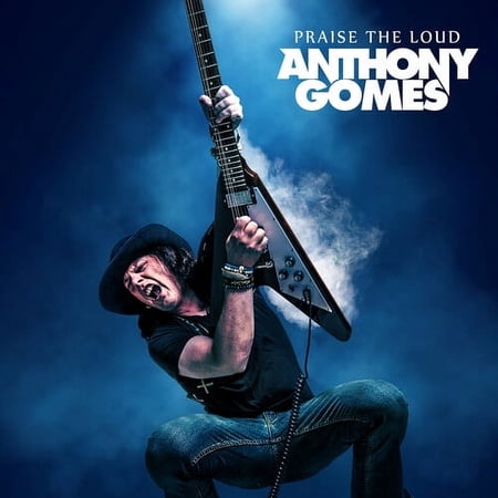 Anthony Gomes - Praise The Loud (CD) (US Import)