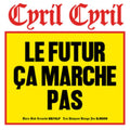 Cyril Cyril - Le Futur Ca Marche Pas (Vinyl) (US Import)