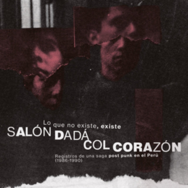 Salon Dada; Col Corazon - Lo Que No Existe, Existe: Registros De Una Saga Post Punk En El Peru (1986-1990) (Vinyl) (US Import)