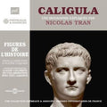 Nicolas Tran - Nicolas Tran: Caligula, Une Biographie Expliquee (CD)