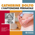 L’Haptonomie Périnatale - Catherine Dolto (CD)