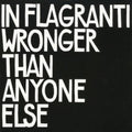 In Flagranti - Wronger Than Anyone Else (CD)