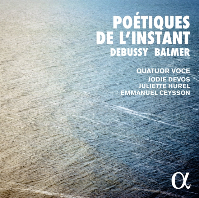 Quatuor Voce; Jodie Devos; Juliette Hurel - Balmer & Debussy: Poetiques De L'Instant (CD)