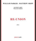 William Parker & Matthew Shipp - Re-Union (CD)