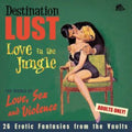 Various Artists - Destination Lust: Love In The Jungle (CD) (US Import)