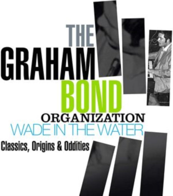 Graham Bond Organization - Wade In The Water: Classics. Origins & Oddities (CD)