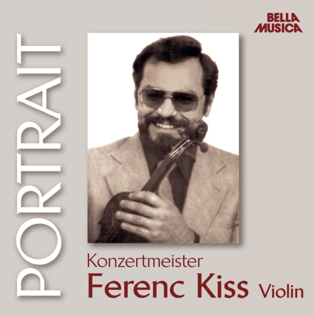 Ferenc Kiss - Portrait Konzertmeister - Ferenc Kiss, Violine (CD)