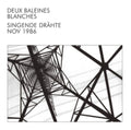 Deux Baleines Blanches - Singende Drahte (Vinyl) (US Import)