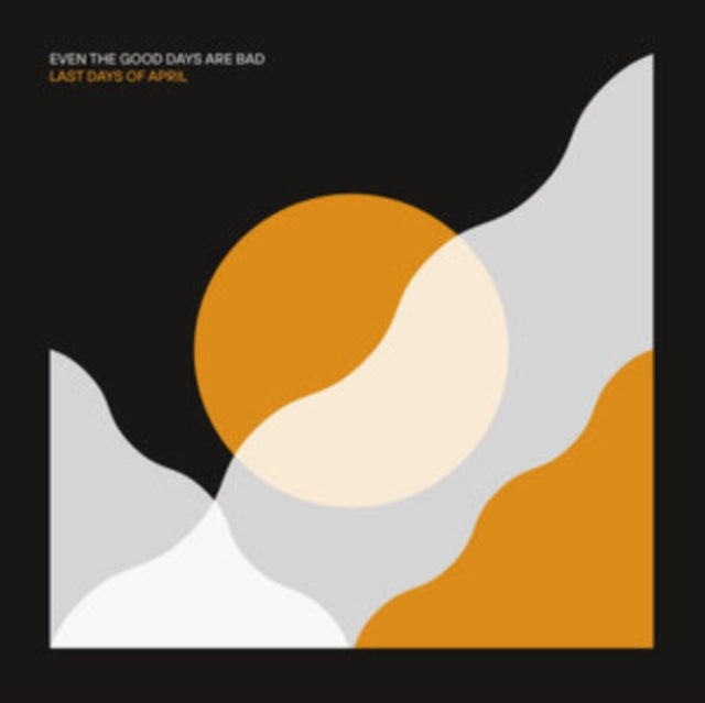 Last Days Of April - Even The Good Days Are Bad (Vinyl) (US Import)