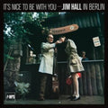 Jim Hall - It's Nice To Be With You - Jim Hall In Berlin (Vinyl) (US Import)