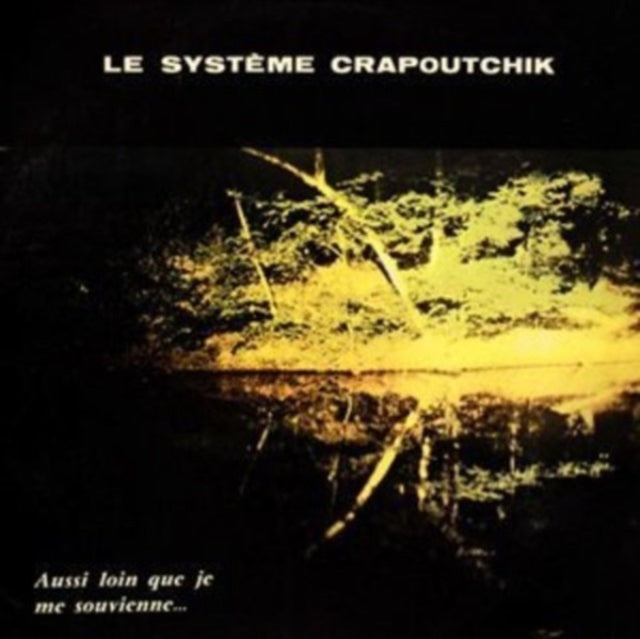 Le Systeme Crapoutchik - Aussi Loin Que Je Me Souvienne... (Vinyl) (US Import)