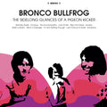 Bronco Bullfrog - Sidelong Glances Of A Pigeon Kicker (Vinyl) (US Import)