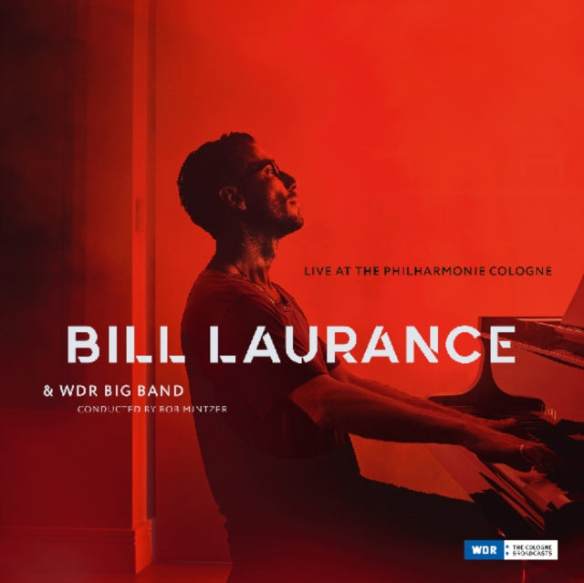 Bill Laurance; Bob Mintzer & WDR Big Band - Live At The Philharmonie Cologne (CD)