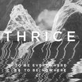 Thrice - To Be Everywhere Is To Be Nowhere (Vinyl) (US Import)