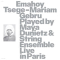 Emahoy Tsege Mariam Gebru - Emahoy Tsege Mariam Gebru Played By Maya Dunietz & String Ensemble, Live In Paris (Vinyl) (US Import)
