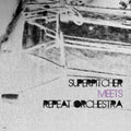 Superpitcher/Repeat Orchestra - Superpitcher Meets Repeat Orchestra (Vinyl) (US Import)