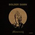 Bolder Damn - Mourning (Vinyl) (US Import)