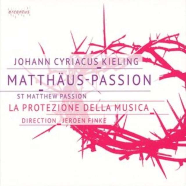 La Protezione Della Musica; Felix Heuser; Vincent Berger; Malwine Nicolaus - Kieling: Matthaus-Passion (CD)