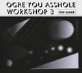 Ogre You Asshole - Workshop 3 (Limited) (CD)