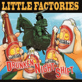 Little Factories - Drunken Night Shift (CD)