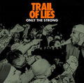 Trail Of Lies - Only The Strong (CD)