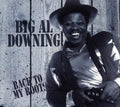 Big Al Downing - Back To My Roots (CD)