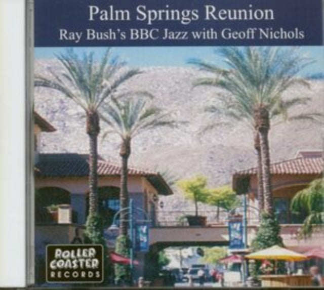 Ray BBC Jazz Bush's - Palm Springs Reunion (CD)