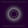 March Violets - Made Glorious (Vinyl) (US Import)