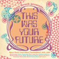 Various Artists - Dave Brock Presents This Was Your Future (CD)