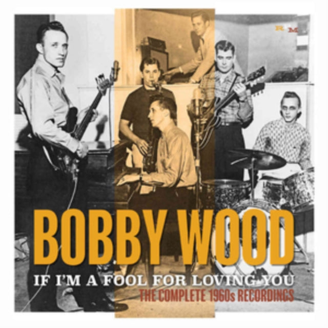 Bobby Wood - If I'm A Fool For Loving You: The Complete 1960S Recordings (CD)