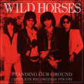 Wild Horses - Standing Our Ground: Complete Recordings 1978-1981 (6CD) (CD)