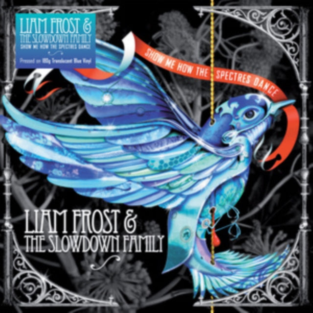 Frost,Liam & The Slowdown Family - Show Me How The Spectres Dance (180g/Blue Translucent Vinyl) (Vinyl) (US Import)