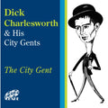 Charlesworth Dick & His City G - City Gent (CD)