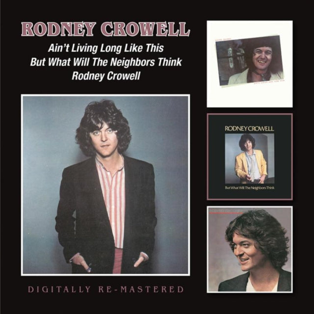 Rodney Crowell - Ain't Living Long Like This / But What Will The Neighbours Think (Remastered) (CD)