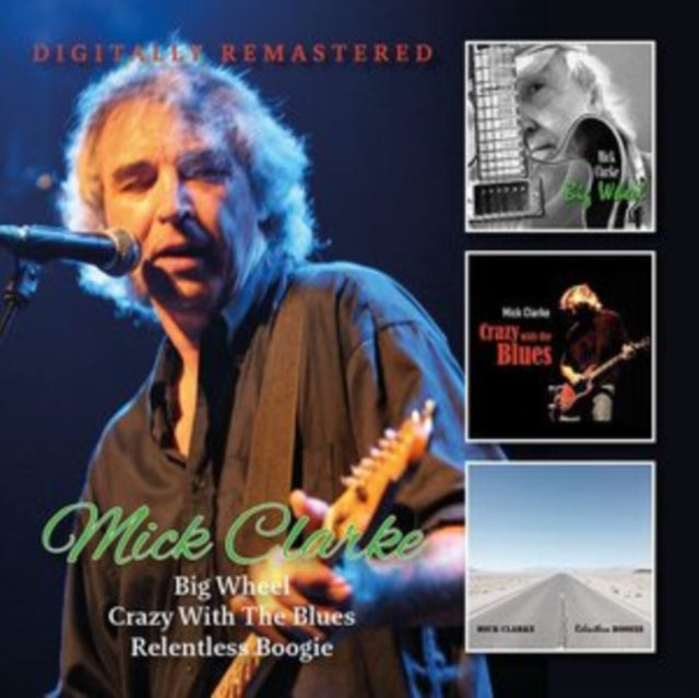 Mick Clarke - Big Wheel / Crazy W/ The Blues / Relentless (CD)