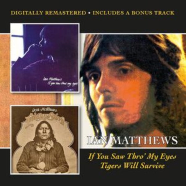 Ian Matthews - If You Saw Thro My Eyes / Tigers Will Survive (CD)