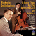 Stan Kenton & His Orchestra - Kenton Trilogy - Part II The Sound Of Jazz (CD)