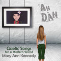 Mary Ann Kennedy - An DÀN: Gaelic Songs For A Modern World (CD)