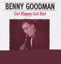 Benny Goodman - Get Happy Get Hot (CD)