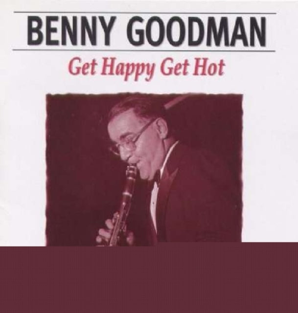 Benny Goodman - Get Happy Get Hot (CD)
