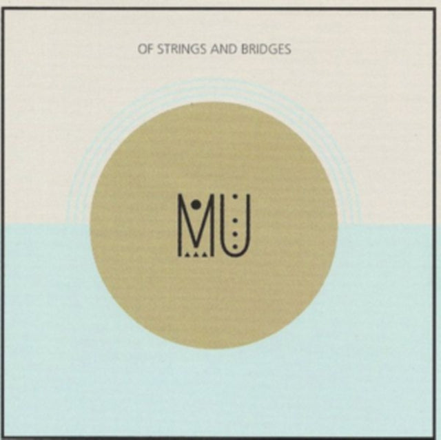 Mu - Of Strings And Bridges (CD)