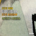 George Haslam; Steve Cohn & Steve Kershaw - Ancient & Modern (CD)