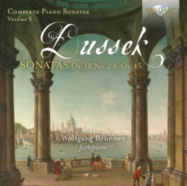 Wolfgang Brunner - Dussek: Complete Piano Sonatas, Vol. 5 - Op. 18 No. 2 & Op. 45 (CD)