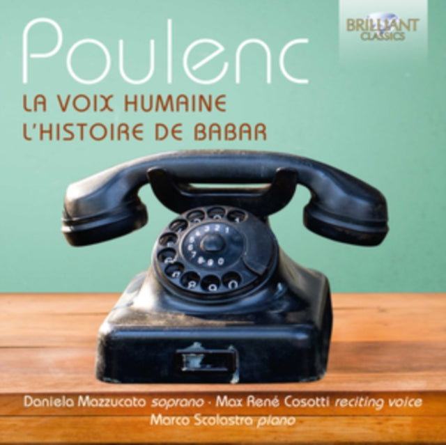 Daniela Mazzuccato; Marco Scolastra; Max Rene Cosotti - Poulenc: La Voix Humaine; L'Histoire De Babar (CD)