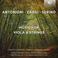I Solisti Aquilani; Dimitri Ashkenazy; Gianluca Saggini; Ada Meinich; Luca Sanzo - Antonioni, Cardi, & Serino: Music For Viola & Strings (CD)