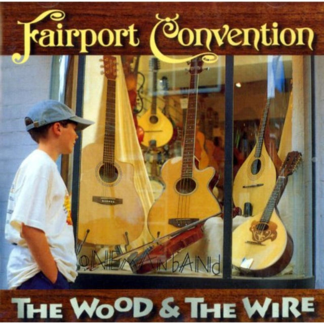 Fairport Convention - Wood & The Wire (CD)