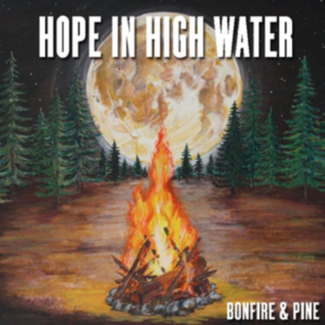 Hope In High Water - Bonfire & Pine (CD)