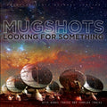Mugshots - Looking For Something (CD)